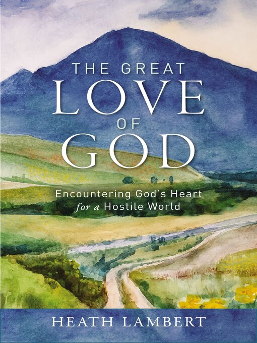 Title details for The Great Love of God by Heath Lambert - Wait list